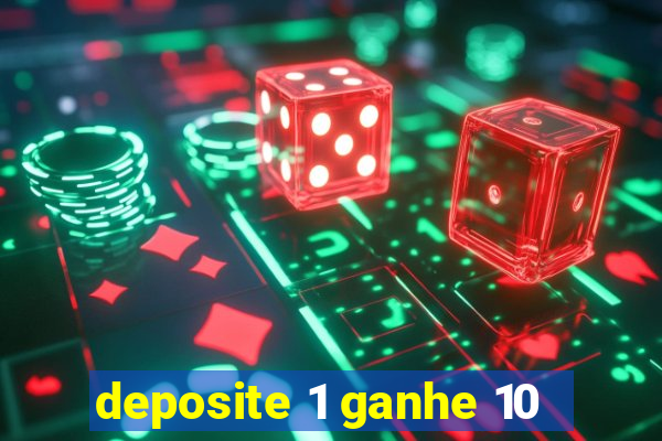 deposite 1 ganhe 10